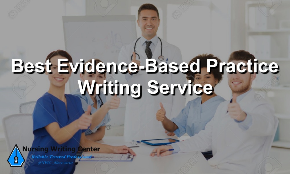 Best Evidence-Based Practice Writing Service
